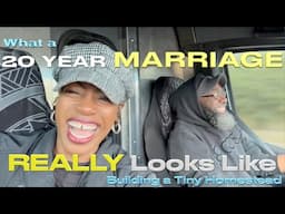 ❤️What 20 YEARS of MARRIAGE  REALLY Looks Like😂BUILDING a TinyHOMESTEAD TOGETHER #offgrid #marriage
