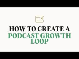 How to create a growth loop for your podcast