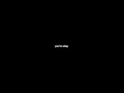 you’re okay, bb. 🫂