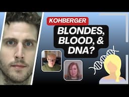 Bryan Kohberger:  Blondes, Blood, and DNA