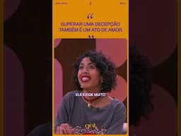 "Superar uma decepção também é um ato de amor!" 💔💭❤️ | Saia Justa | #Shorts