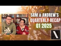 Andrew & Sam's First Quarter 2025 Review