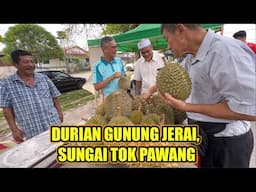 DURIAN LONGGOK KAMPUNG, GUNUNG JERAI, SUNGAI TOK PAWANG KEDAH, DURIAN MURAH.