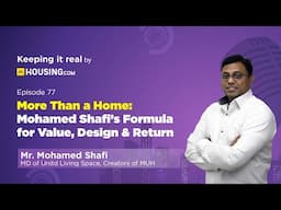 More Than a Home: Mohamed Shafi’s Formula for Value, Design & Return