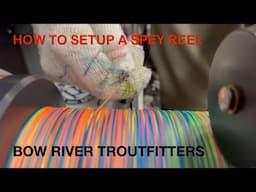 How-To Setup a Spey Reel From Start to Finish.