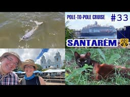 Santarém, Brazil - Amazon River, Craft Markets, City Park, River Dolphins - HAL Pole-To-Pole Cruise