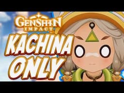 Can You Beat Genshin Impact Only Using Kachina??!!