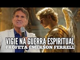 VIGIE NA GUERRA ESPIRITUAL | Profeta Emerson Ferrell em Português