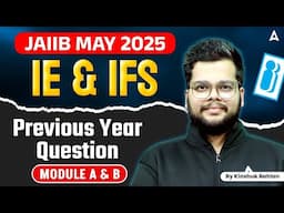 JAIIB MAY 2025 | JAIIB IE & IFS | Previous Year Questions Paper | JAIIB Module A & B |By Kinshuk Sir