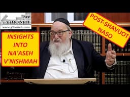 Rav Yitzchak Breitowitz: Post-Shavuot Insights into Na'aseh V'Nishmah