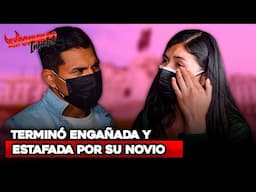 TERMINO ENGAÑADA Y ESTAFADA POR SU NOVIO | Exponiendo Infieles