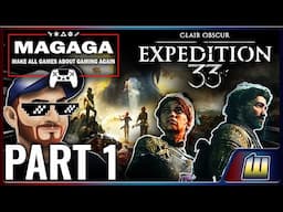 FINALLY, Expedition 33 Part 1 - MAGAGA - Make All Games About Gaming Again!