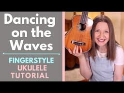 Dancing on the Waves - We The Kingdom (Fingerstyle Ukulele Tutorial)