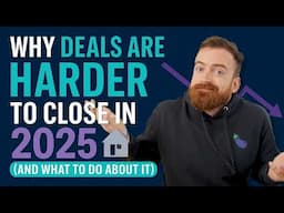Why Real Estate Deals Are Harder to Close in 2025: 3 Major Market Shifts You Need to Know