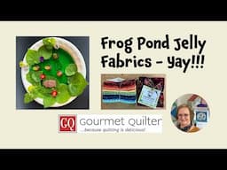 Frog Pond Jelly fabric?  how delicious! Quilting Tips & Techniques with GourmetQuilter