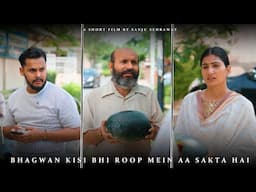 Bhagwaan kissi bhi roop mei aaskte hai | Sanju sehrawat 2.0 | Short film