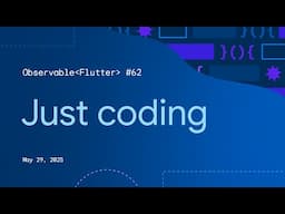 Just coding | Observable Flutter #62