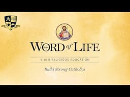 Word of Life Curriculum - Build Strong Catholics - Religious Education