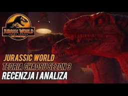 JURASSIC WORLD TEORIA CHAOSU SEZON 3 - RECENZJA, ANALIZA I MOJE WRAŻENIA