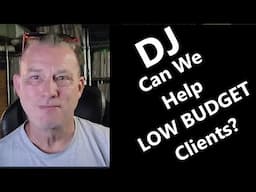 DJ - Can We Turn LOW BUDGET Clients Into Profit?