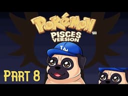 ♓ Pokemon Pisces Part 8 ♓