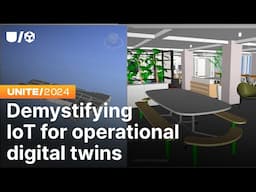 Demystifying IoT for operational digital twins | Unite 2024