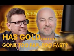 Has Gold Gone Too Far, Too Fast?