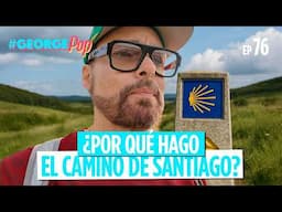 George Harris: El Camino de Santiago puede cambiar tu vida 😱 George Pop Especial