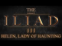The Iliad by Homer: Book 3: Helen, Lady of Haunting + Commentary (Audiobook w/ music & sfx)