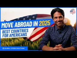 Moving Abroad from the US in 2025: Top Countries for Americans