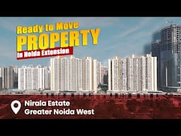 Nirala Estate Greater Noida West | Best Ready to Move Property in Noida Extension