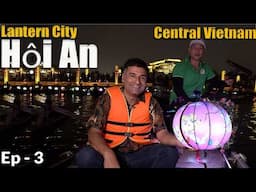 Ep 3 Hội An Vietnam , Lantern City, Must visit city of Vietnam, Things to do in Hoi an - Vietnam