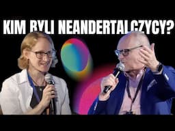 Konfrontacje: Kim byli neandertalczycy? Magda Kowal, Bogusław Pawłowski
