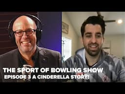 The Sport of Bowling Show Episode 3 A Cinderella Story