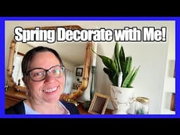 SPRING DECOR! SORT & DECORATE WITH ME! Simple Decor Ideas!