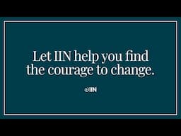 IIN Can Help You Find the Courage to Change