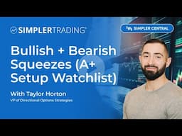 Bullish + Bearish Squeezes (A+ Setup Watchlist) | Simpler Trading