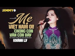 KHÁNH LY | Mẹ VIỆT NAM Ơi! Chúng Con Vẫn Còn Đây (Thơ: Hoàng Phong Linh, Nhạc: Nguyễn Ánh 9)