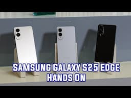 First Look At The Slim, Sleek Samsung Galaxy S25 Edge