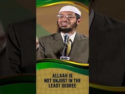 Allah is not Unjust in the Least Degree - Dr Zakir Naik