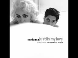 Madonna  - Justify My Love (Dubtronic So Now What Remix) (Less Lenny Version)