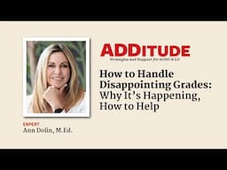 How to Handle Disappointing Grades: Why It’s Happening, How to Help (with Ann Dolin, M.Ed.)
