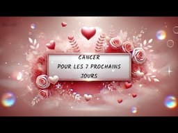 CANCER ♋️ PRÉDICTIONS POUR LES 7 PROCHAINS JOURS
