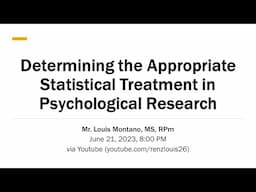 Determining the Appropriate Statistical Treatment in Psychological Research