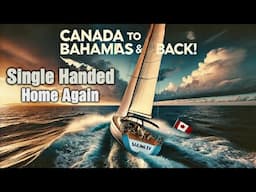 15 months of sailing single handed I made it home!  Canada to the Bahamas and back! SVEV 62 S6