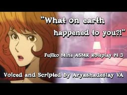 Fujiko Tends to Your Wounds!: Fujiko Mine ASMR Roleplay Pt 3 [F4A][Lupin III]