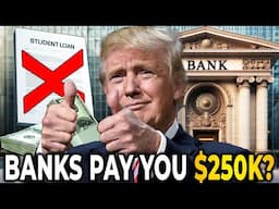 New Trump Law Forces Banks to Hand Out $250K — Even If You Have Student Loan Debt!