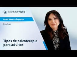 Tipos de psicoterapia para adultos - Anahí Navarro, especialista en Psicología | Top Doctors