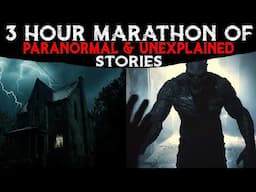 3 Hour MARATHON Of PARANORMAL And UNEXPLAINED Stories 😱 6