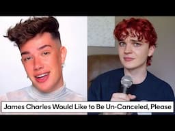 James Charles Would Like to Be Un-Canceled, Please